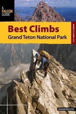 Best Climbs Grand Teton National Park - Richard Rossiter