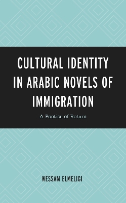 Cultural Identity in Arabic Novels of Immigration - Wessam Elmeligi