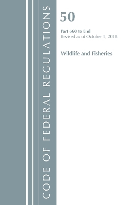 Code of Federal Regulations, Title 50 Wildlife and Fisheries 660-End, Revised as of October 1, 2018