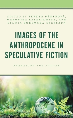 Images of the Anthropocene in Speculative Fiction - 