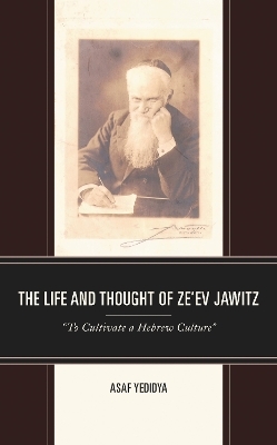 The Life and Thought of Ze&rsquo;ev Jawitz - Asaf Yedidya
