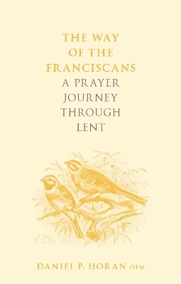 The Way of the Franciscans - Father Daniel P. Horan Horan