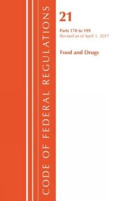 Code of Federal Regulations, Title 21 Food and Drugs 170-199, Revised as of April 1, 2017