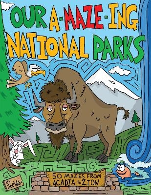 Our A-Maze-ing National Parks - Joe Wos