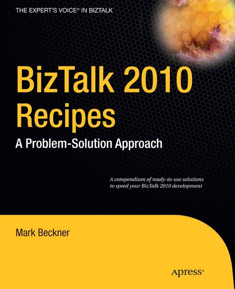 BizTalk 2010 Recipes - Mark Beckner, Ben Goeltz, Brandon Gross, Brennan OReilly, Stephen Roger, Mark Smith, Alexander West