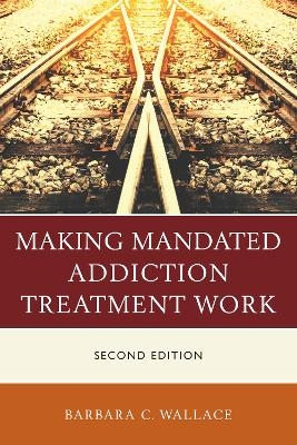 Making Mandated Addiction Treatment Work