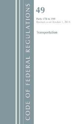 Code of Federal Regulations, Title 49 Transportation 178-199, Revised as of October 1, 2018 -  Office of The Federal Register (U.S.)