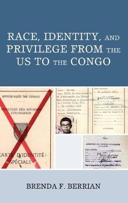 Race, Identity, and Privilege from the US to the Congo - Brenda F. Berrian