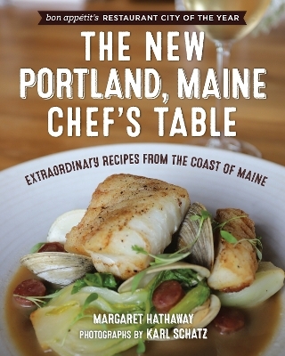 The New Portland, Maine, Chef's Table - Margaret Hathaway