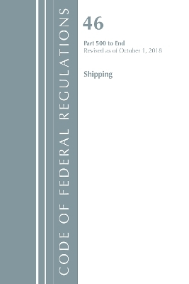 Code of Federal Regulations, Title 46 Shipping 500-End, Revised as of October 1, 2018
