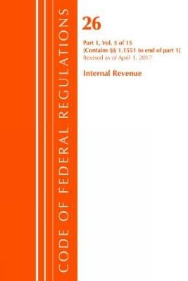 Code of Federal Regulations, Title 26 Internal Revenue 1.1551-End, Revised as of April 1, 2017 -  Office of The Federal Register (U.S.)