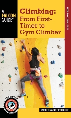 Climbing: From First-Timer to Gym Climber - Nate Fitch, Ron Funderburke