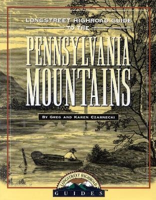 Longstreet Highroad Guide to the Pennsylvania Mountains