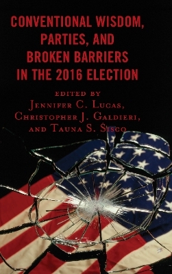 Conventional Wisdom, Parties, and Broken Barriers in the 2016 Election - 