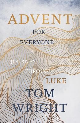 Advent for Everyone (2018): A Journey through Luke - Tom Wright