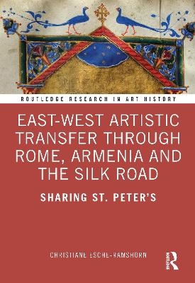 East-West Artistic Transfer through Rome, Armenia and the Silk Road - Christiane Esche-Ramshorn