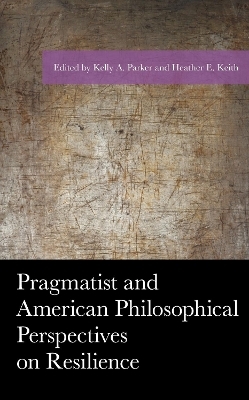 Pragmatist and American Philosophical Perspectives on Resilience - 