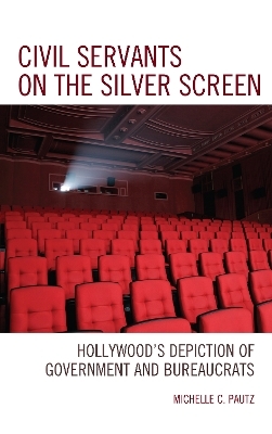 Civil Servants on the Silver Screen - Michelle C. Pautz