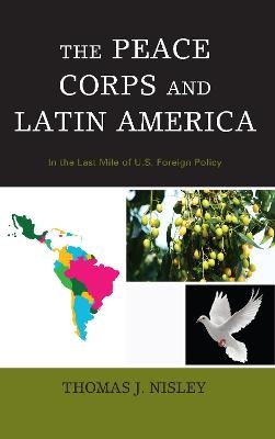 The Peace Corps and Latin America - Thomas J. Nisley
