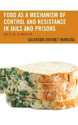 Food as a Mechanism of Control and Resistance in Jails and Prisons - Salvador Jim&eacute;nez Murgu&iacute;a