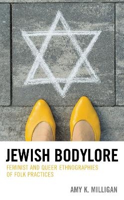Jewish Bodylore - Amy K. Milligan