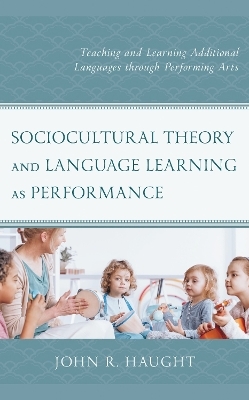 Sociocultural Theory and Language Learning as Performance - John R. Haught