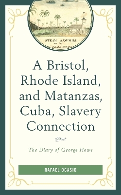 A Bristol, Rhode Island, and Matanzas, Cuba, Slavery Connection - Rafael Ocasio