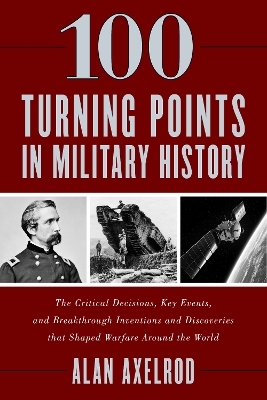 100 Turning Points in Military History - Alan Axelrod
