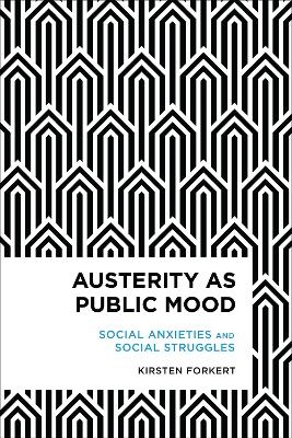 Austerity as Public Mood - Kirsten Forkert