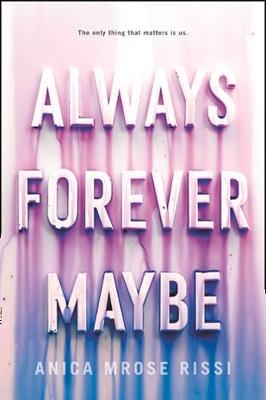 Always Forever Maybe - Anica Mrose Rissi