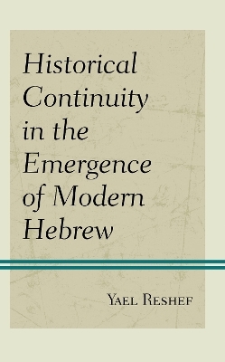 Historical Continuity in the Emergence of Modern Hebrew - Yael Reshef