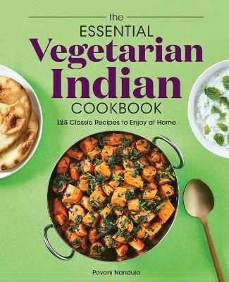 The Essential Vegetarian Indian Cookbook - Pavani Nandula