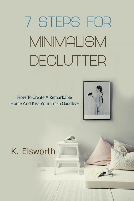 7 Steps For Minimalism Declutter - Renae K Elsworth