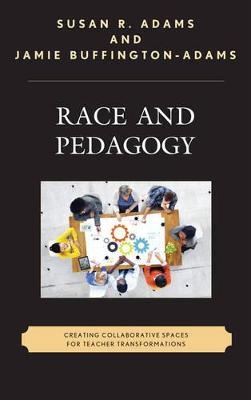 Race and Pedagogy - Susan R. Adams, Jamie Buffington-Adams