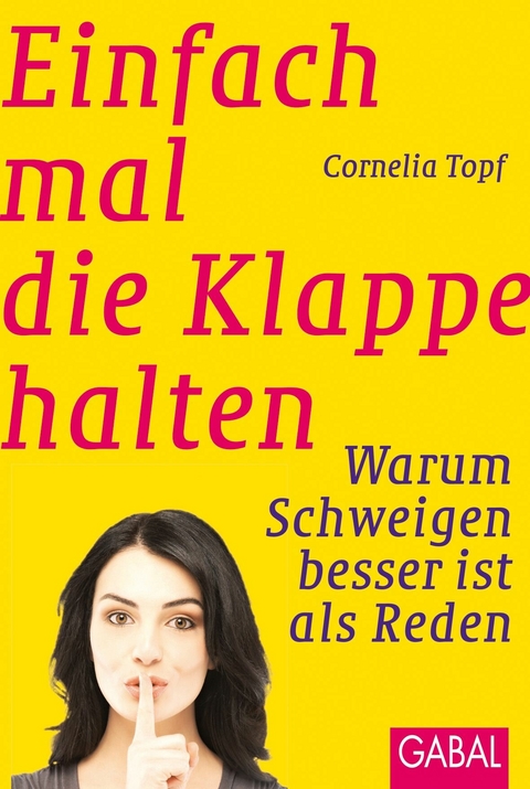 Einfach mal die Klappe halten -  Cornelia Topf