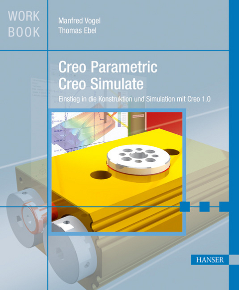 Creo Parametric und Creo Simulate -  Manfred Vogel,  Thomas Ebel