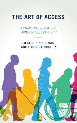 The Art of Access - Heather Pressman, Danielle Schulz