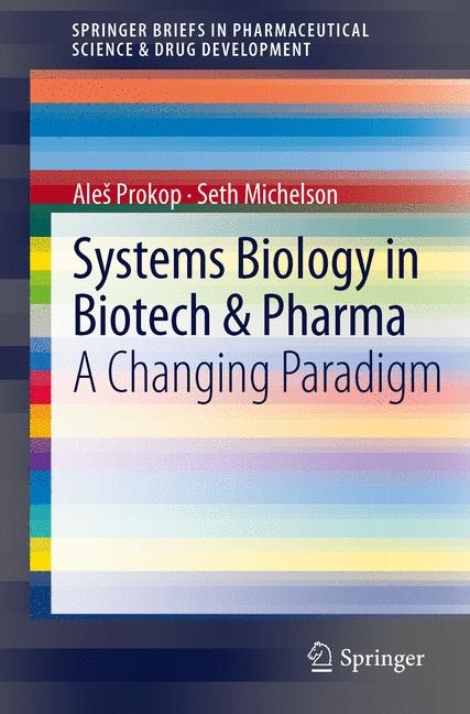 Systems Biology in Biotech & Pharma - Ale&scaron; Prokop, Seth Michelson