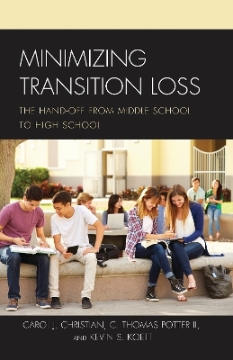 Minimizing Transition Loss - Carol J. Christian  Ed.D, Kevin S. Koett, C. Thomas Potter II