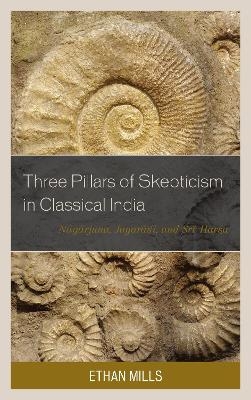 Three Pillars of Skepticism in Classical India - Ethan Mills