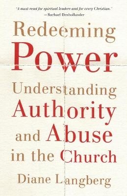 Redeeming Power – Understanding Authority and Abuse in the Church
