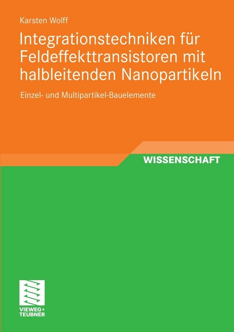 Integrationstechniken f&uuml;r Feldeffekttransistoren mit halbleitenden Nanopartikeln - Karsten Wolff