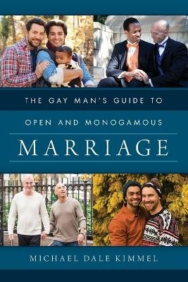 The Gay Man's Guide to Open and Monogamous Marriage - Michael Dale Kimmel