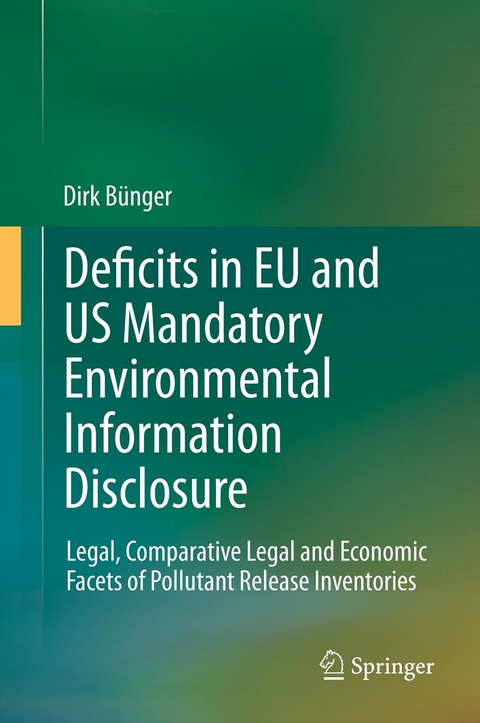 Deficits in EU and US Mandatory Environmental Information Disclosure - Dirk B&uuml;nger