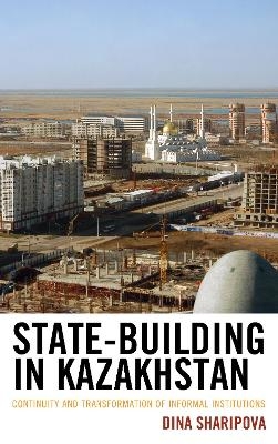 State-Building in Kazakhstan - Dina Sharipova