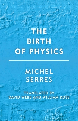 The Birth of Physics - Michel Serres