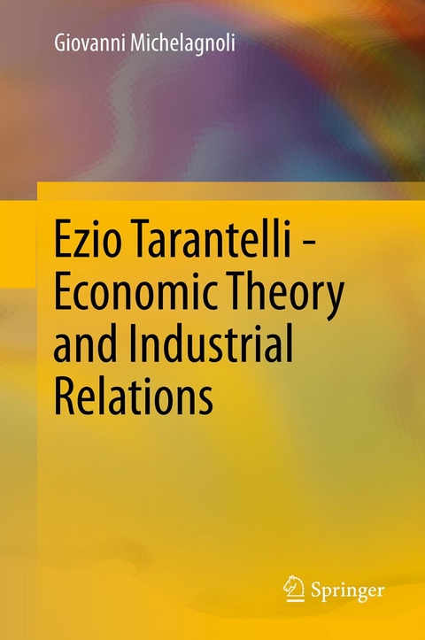 Ezio Tarantelli - Economic Theory and Industrial Relations - Giovanni Michelagnoli