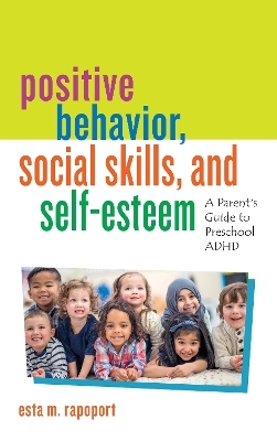 Positive Behavior, Social Skills, and Self-Esteem - Esta M. Rapoport