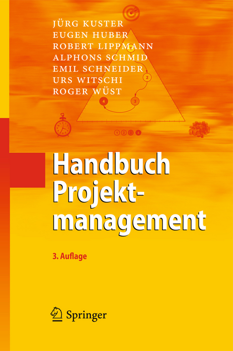 Handbuch Projektmanagement - J&uuml;rg Kuster, Eugen Huber, Robert Lippmann, Alphons Schmid, Emil Schneider, Urs Witschi, Roger W&uuml;st