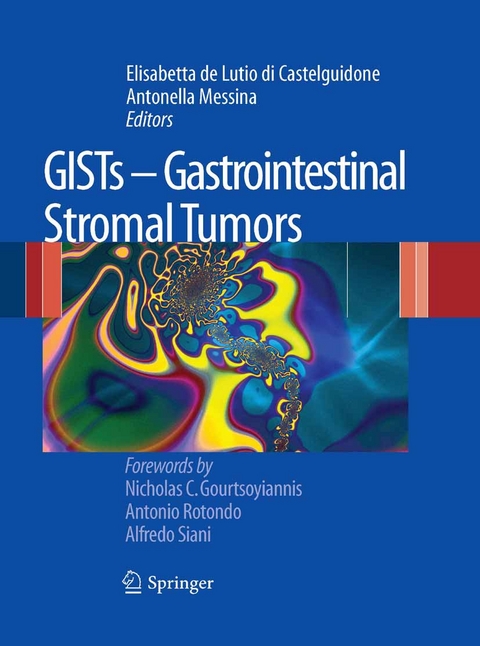 GISTs - Gastrointestinal Stromal Tumors -  Elisabetta de Lutio di Castelguidone,  Antonella Messina